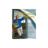 Four-Season Harvest: Organic Vegetables from Your Home Garden All Year Long