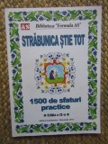 STRABUNICA STIE TOT 1500 de sfaturi practice (bucatarie - locuinta - garderoba - gradina)
