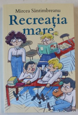 RECREATIA MARE de MIRCEA SANTIMBREANU , 2024 *EDITIE BROSATA foto