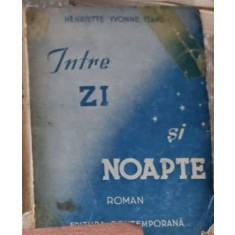 INTRE ZI SI NOAPTE - HENRIETTE YVONNE STAHL
