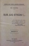 Sub Jug Strain! Gh. Dighis - Editie Photocopiata 1915, Tipografia Curtii Regale, 2015, Romana, Istorie, Carte Rara