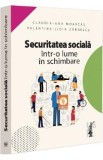 Securitatea sociala intr-o lume in schimbare - Claudia-Ana Moarcas, Valentina-Lidia Zarnescu
