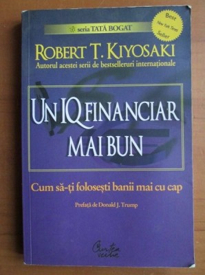 Robert Kiyosaki - Un IQ financiar mai bun foto