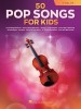 50 Pop Songs for Kids: For Violin