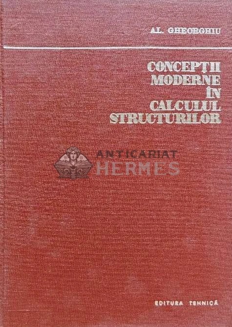 Conceptii moderne in calculul structurilor - 1975 - Alexandru Gheorghiu (E146)