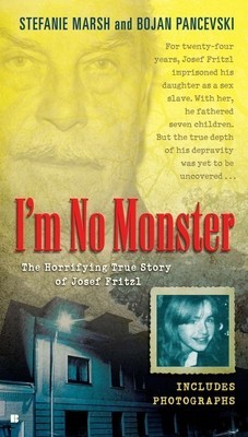 I&amp;#039;m No Monster: The Horrifying True Story of Josef Fritzl foto