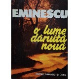 Constanta Barboi (ed.) - Eminescu - O lume daruita noua pentru gimnaziu si liceu (Editia: 1994)