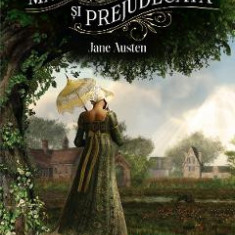 Mandrie si prejudecata - Jane Austen