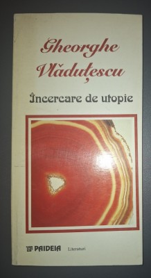 Gheorghe Vladutescu - Incercare de utopie. Pseudo-roman foto