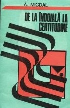 De la indoiala la certitudine foto
