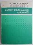 Curs Fizica Berkeley, Vol. 5: Fizica Statistica - Stare Buna (Anticariat) - Cursul de Fizica Berkeley