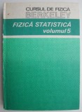 Cursul de fizica Berkeley volumul 5. Fizica statistica (putin uzata)