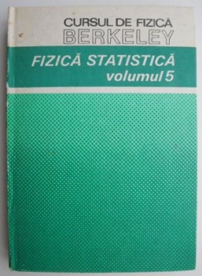 Cursul de fizica Berkeley volumul 5. Fizica statistica (putin uzata) foto