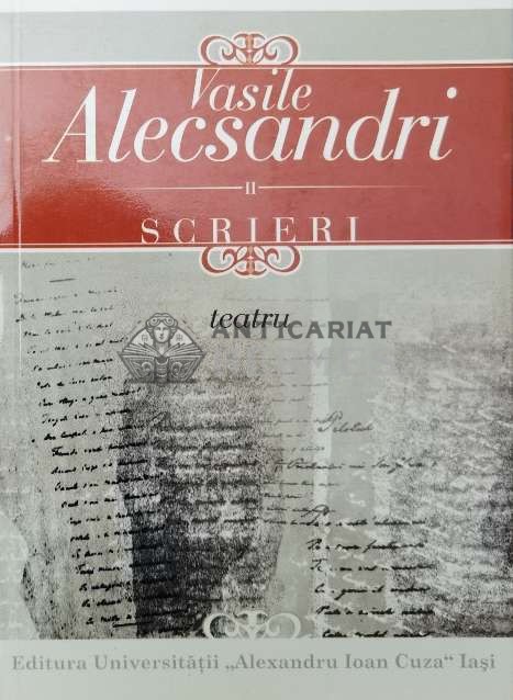 Scrieri Vol ii teatru - 2006 - Vasile Alecsandri ($T145)