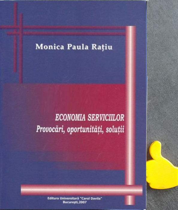 Economia serviciilor Provocari, oportunitati, solutii Monica Paula Ratiu