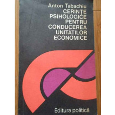Cerinte Psihologice Pentru Conducerea Unitatilor Economice - Anton Tabachiu ,287791