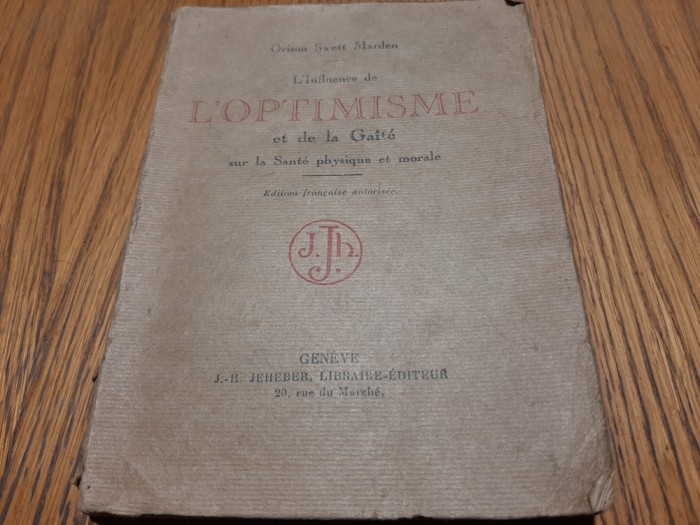 L`Influence de L`OPTIMISME et de la GAITE ... - Orison Swett Marden - 1920, 158p