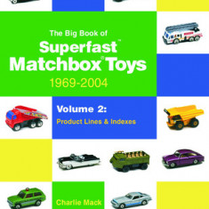 The Big Book of Superfast Matchbox Toys: 1969-2004, Volume 2: Product Lines and Indexes