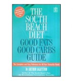 The South Beach Diet - Good Fats, Good Carbs Guide - Arthur Agatston (Engleza, Brosata, 2004)