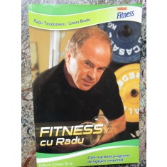 FITNESS CU RADU - RADU TEODORESCU, LIOARA BRADU