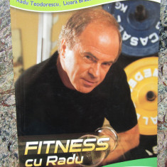 FITNESS CU RADU - RADU TEODORESCU, LIOARA BRADU