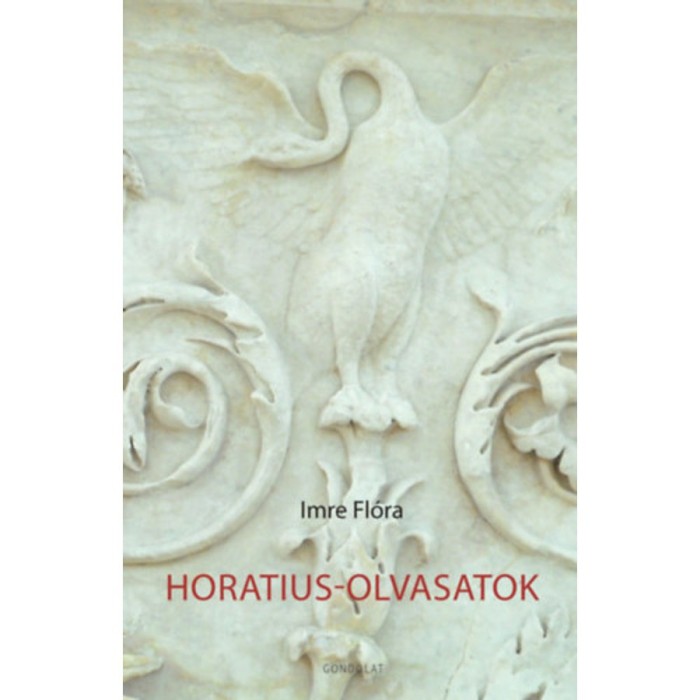 Horatius-olvasatok - Imre Fl&oacute;ra