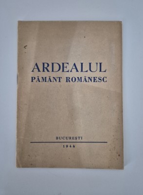 Carte veche 1944 Ardealul pamant romanesc Brosura de colectie foto