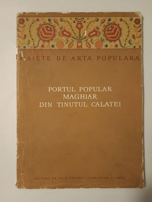 Jeno Nagy - Portul popular maghiar din ținutul Calatei (1958) foto