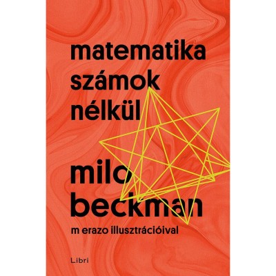 Matematika sz&amp;aacute;mok n&amp;eacute;lk&amp;uuml;l - Milo Beckman foto
