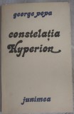 GEORGE POPA: CONSTELATIA HYPERION (POEME, ed. princeps 1978)[dedicatie/autograf]