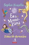 Eu si Mami-Zana. Zana-in-devenire/Sophie Kinsella