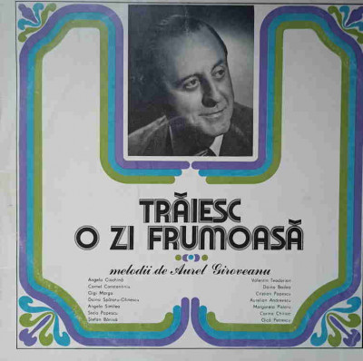 Disc vinil, LP. TRAIESC O ZI FRUMOASA-AUREL GIROVEANU foto