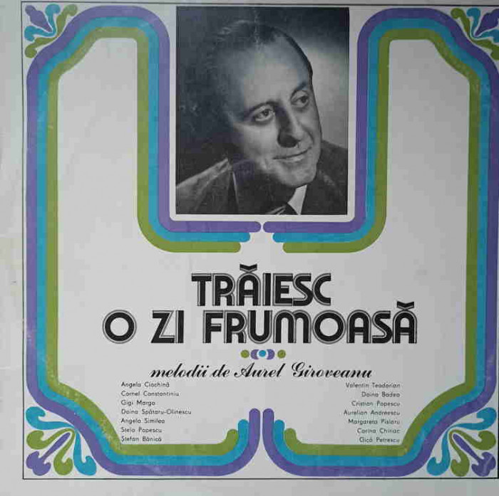 Disc vinil, LP. TRAIESC O ZI FRUMOASA-AUREL GIROVEANU
