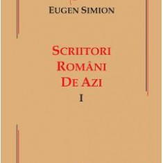 Scriitori romani de azi. Vol.1 - Eugen Simion