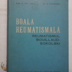 BOALA REUMATISMALA * REUMATISMUL BOUILLAUD SOKOLSKI - N. G. LUPU & V. CIOBANU
