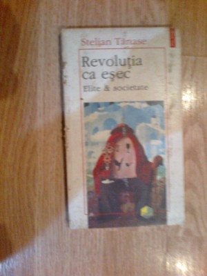 k5 Revolutia ca esec. Elite si societate- Stelian Tanase foto