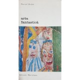 Marcel Brion - Arta fantastica (Editia: 1970)