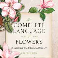 The Complete Language of Flowers: A Definitive and Illustrated History - Pocket Edition