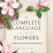The Complete Language of Flowers: A Definitive and Illustrated History - Pocket Edition
