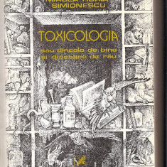 Toxicologia sau dincolo de bine ... - M. H. Simionescu Ed. Cartea Romaneasca1983
