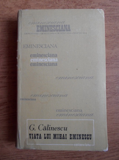 George Calinescu - Viata lui Mihai Eminescu