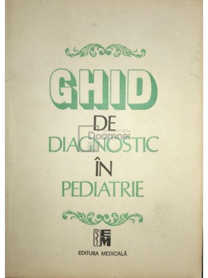 Mircea Geormaneanu - Ghid de diagnostic in pediatrie (Editia: 1993) foto