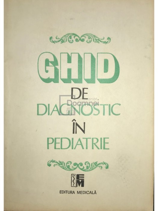 Mircea Geormaneanu - Ghid de diagnostic in pediatrie (Editia: 1993)