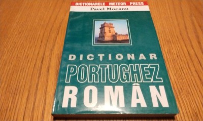 DICTIONAR PORTUGHEZ ROMAN - Pavel Mocanu - Editura Meteor Press, 336 p. foto