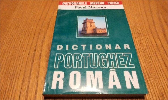 DICTIONAR PORTUGHEZ ROMAN - Pavel Mocanu - Editura Meteor Press, 336 p.