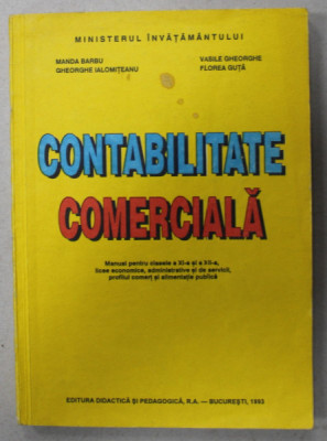 CONTABILITATE COMERCIALA de MANDA BARBU ...FLOREA GUTA , MANUAL PENTRU CLASELE XI , XII , LICEE ECONOMICE , 1993 foto