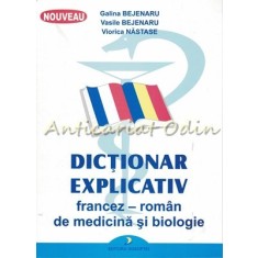 Dictionar Explicativ Francez-Roman De Medicina Si Biologie - Galina Bejenaru