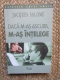 DACA M-AS ASCULTA , M-AS INTELEGE DE JACQUES SALOME
