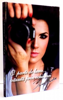 O PARTE DIN LUME VAZUTA PRIN OCHII MEI de IRINA NICOLAE , 2008 foto