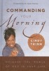 Commanding Your Morning: Unleashing the Power of God in Your Life
